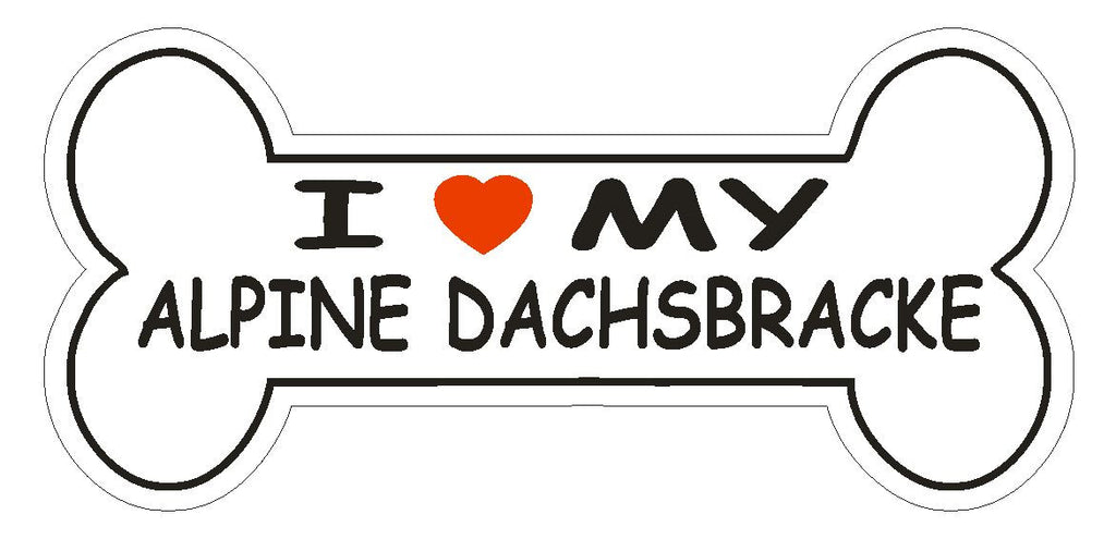 Love My Alpine Dachsbracke Bumper Sticker or Helmet Sticker D2563 Dog Bone Decal - Winter Park Products