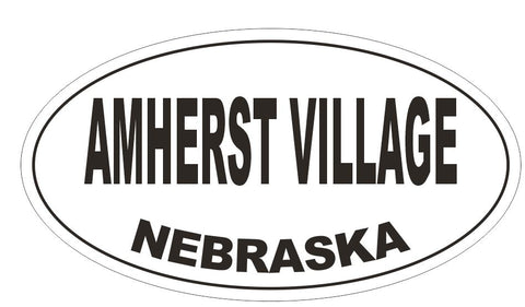 Amherst Village Nebraska Oval Bumper Sticker or Helmet Sticker D5104 Oval