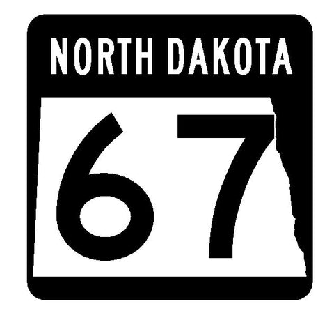 North Dakota State Highway 67 Sticker R4290 Highway Sign Road Sign Decal