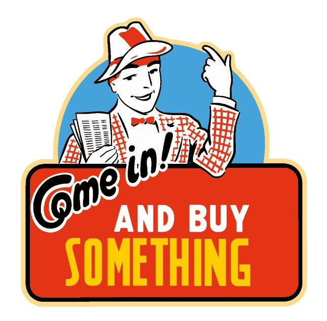 Come in and Buy Something Vintage Style Sticker Decal R8616