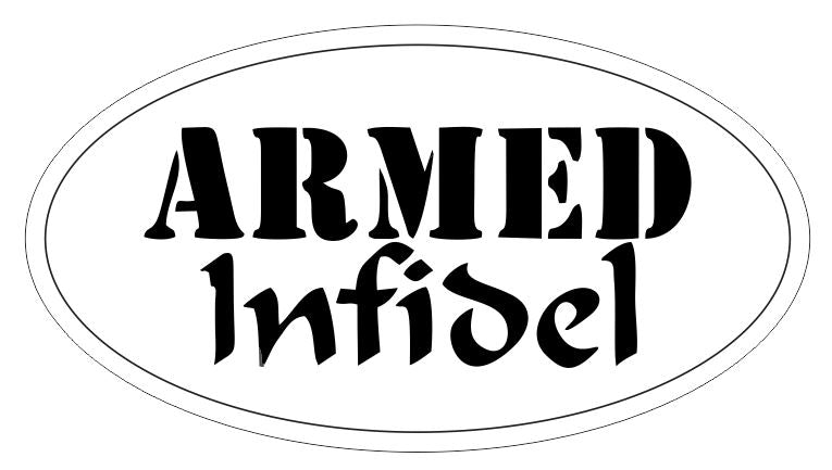 Armed Infidel Sticker Oval Bumper Sticker or Helmet Sticker D3821 Gun Control