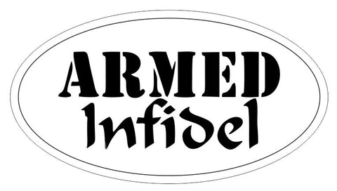 Armed Infidel Sticker Oval Bumper Sticker or Helmet Sticker D3821 Gun Control