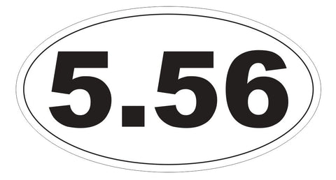 5.56 Oval Bumper Sticker or Helmet Sticker D5461 Gun Rights Laws 2nd Amendment