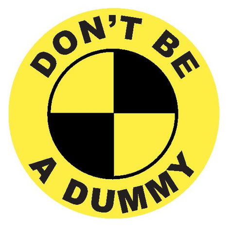 Crash Test Dummy Sticker Decal R4643 Don't be a Dummy Crash Test Dummies