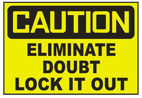 Caution Eliminate Doubt Lock It Out Sticker Safety Sticker Sign D716 OSHA - Winter Park Products
