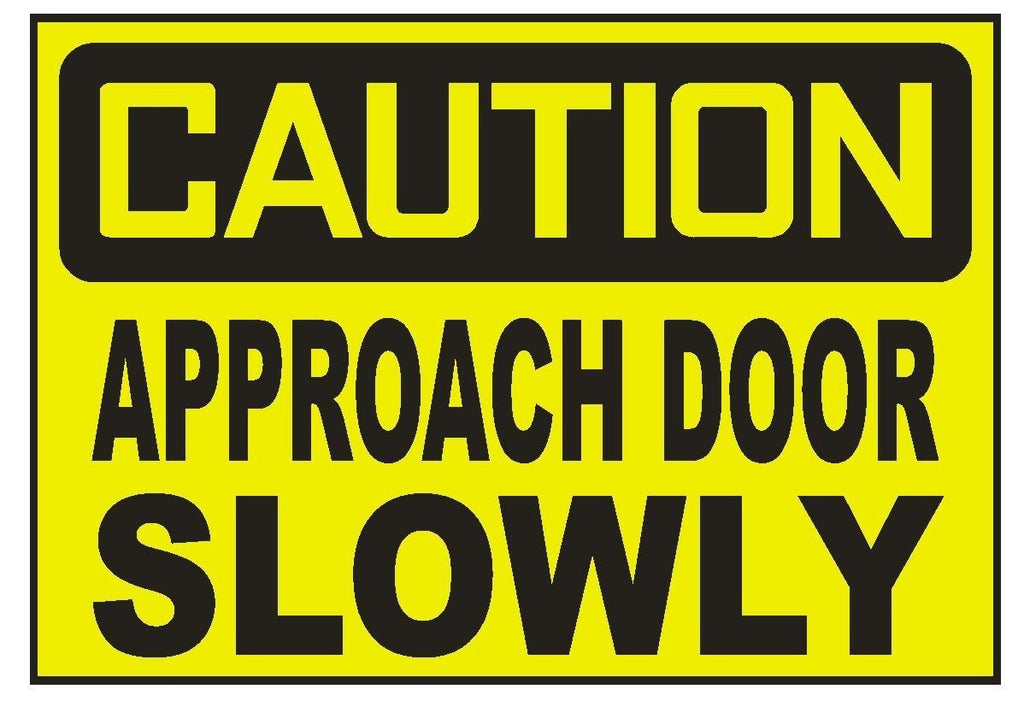 Caution Approach Door Slowly Sticker Safety Sticker Sign D707 OSHA - Winter Park Products
