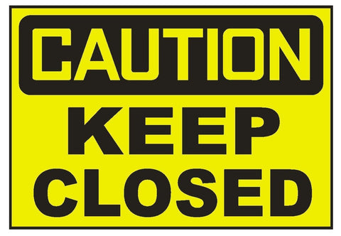 Caution Keep Closed Sticker Safety Sticker Sign D696 OSHA - Winter Park Products