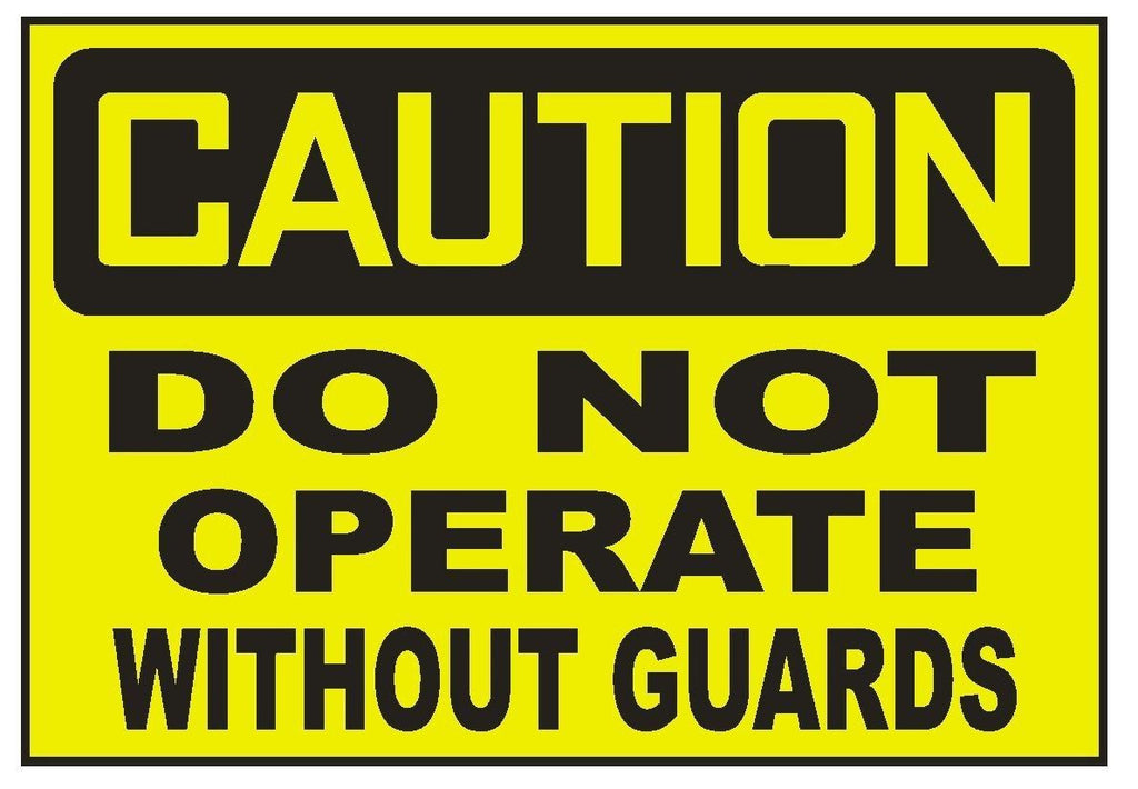 Caution Do Not Operate Without Guards Sticker Safety Sticker Sign D721 OSHA - Winter Park Products