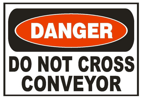 Danger Do Not Cross Conveyor Sticker Safety Sticker Sign D668 OSHA - Winter Park Products