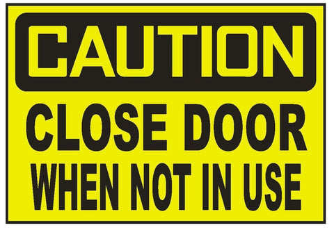 Caution Close Door When Not In Use Sticker Safety Sticker Sign D701 OSHA - Winter Park Products
