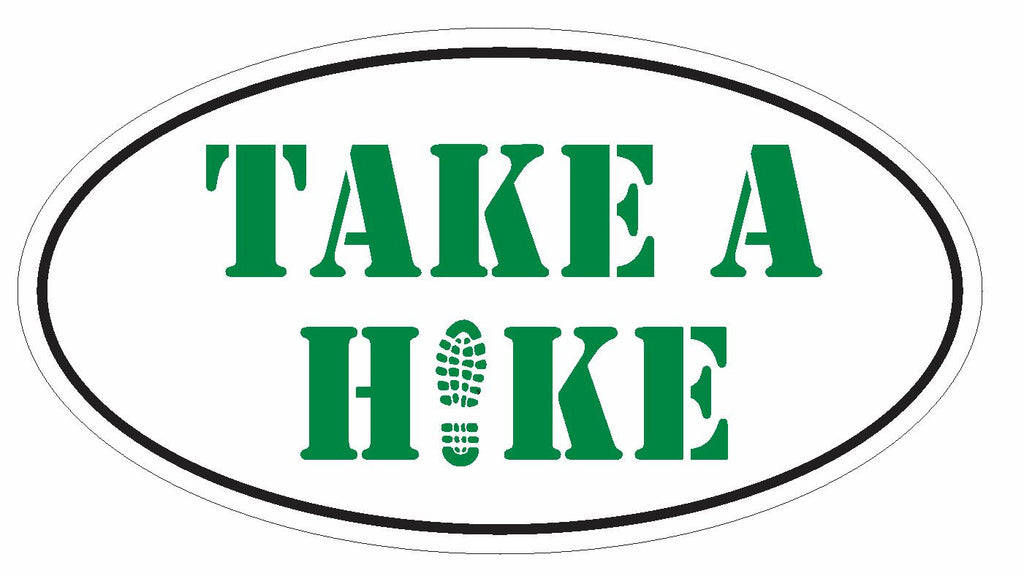 Take a Hike Oval Bumper Sticker or Helmet Sticker D3001 Euro Oval - Winter Park Products