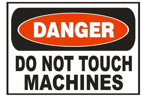 Danger Do Not Touch Machines Sticker Safety Sticker Sign D664 OSHA - Winter Park Products