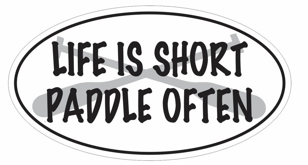 Paddle Often Oval Bumper Sticker or Helmet Sticker D3031 Euro Oval Canoe Kayak - Winter Park Products