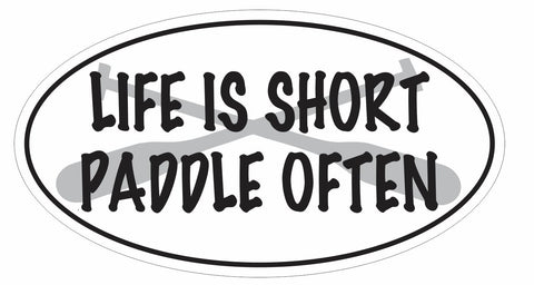 Paddle Often Oval Bumper Sticker or Helmet Sticker D3031 Euro Oval Canoe Kayak - Winter Park Products