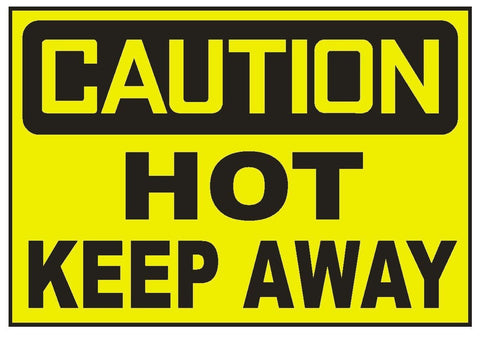Caution Hot Keep Away Sticker Safety Sticker Sign D695 OSHA - Winter Park Products