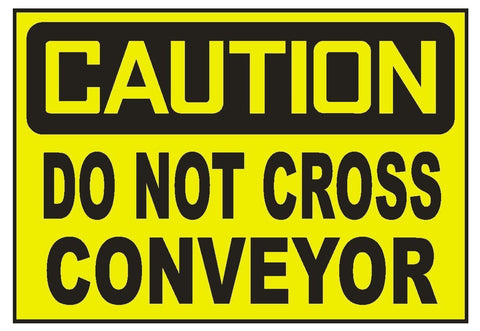 Caution Do Not Cross Conveyor Sticker Safety Sticker Sign D702 OSHA - Winter Park Products