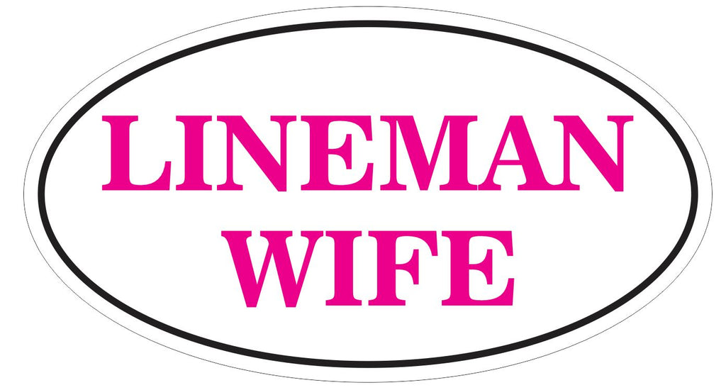 Lineman Wife Oval Bumper Sticker or Helmet Sticker Laptop Cell Euro Oval D7242