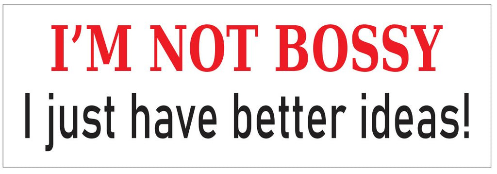 I'm Not Bossy Bumper Sticker or Helmet Sticker FUNNY D7232