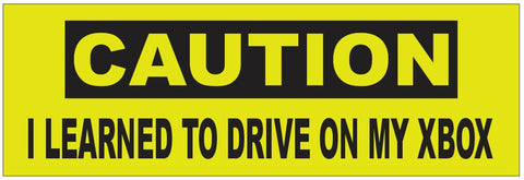 Caution I Learned To Drive On My Xbox Bumper Sticker or Helmet Sticker D7225