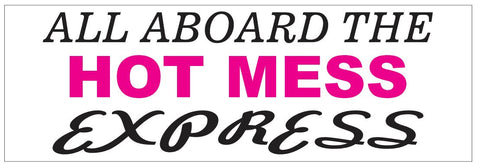 All Aboard the Hot Mess Express Bumper Sticker or Helmet Sticker FUNNY D7221