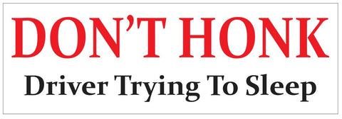 Don't Honk Driver Trying To Sleep Bumper Sticker or Helmet FUNNY D7252