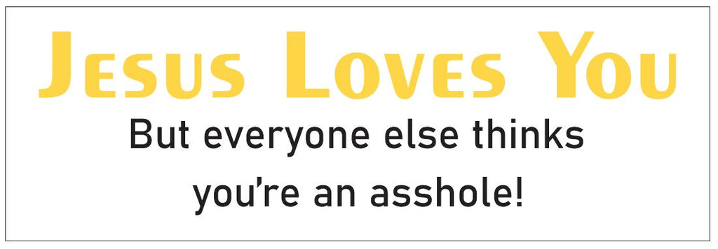 Jesus Loves You Funny Bumper Sticker or Helmet Sticker D7226