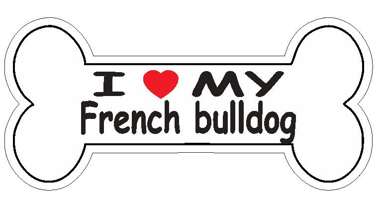 Love My French bulldog Bumper Sticker or Helmet Sticker D7167 Bone