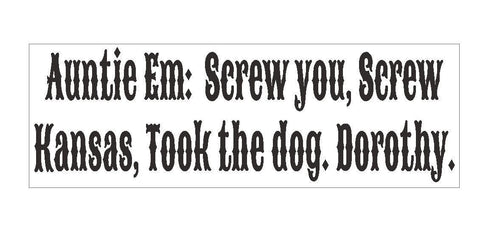 Auntie Em wizard of oz Dorothy Funny Bumper Sticker or Helmet Sticker D171 - Winter Park Products