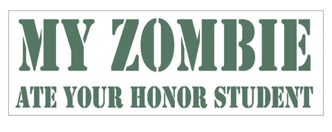 My Zombie Honor Student Bumper Sticker or Helmet Sticker D102 - Winter Park Products