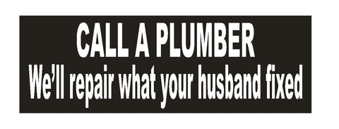 Call a Plumber Funny Bumper Sticker or Helmet Sticker D644 - Winter Park Products
