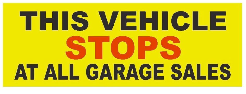 This Vehicle Stops at all Garage Sales Bumper Sticker or Helmet Sticker D373 - Winter Park Products