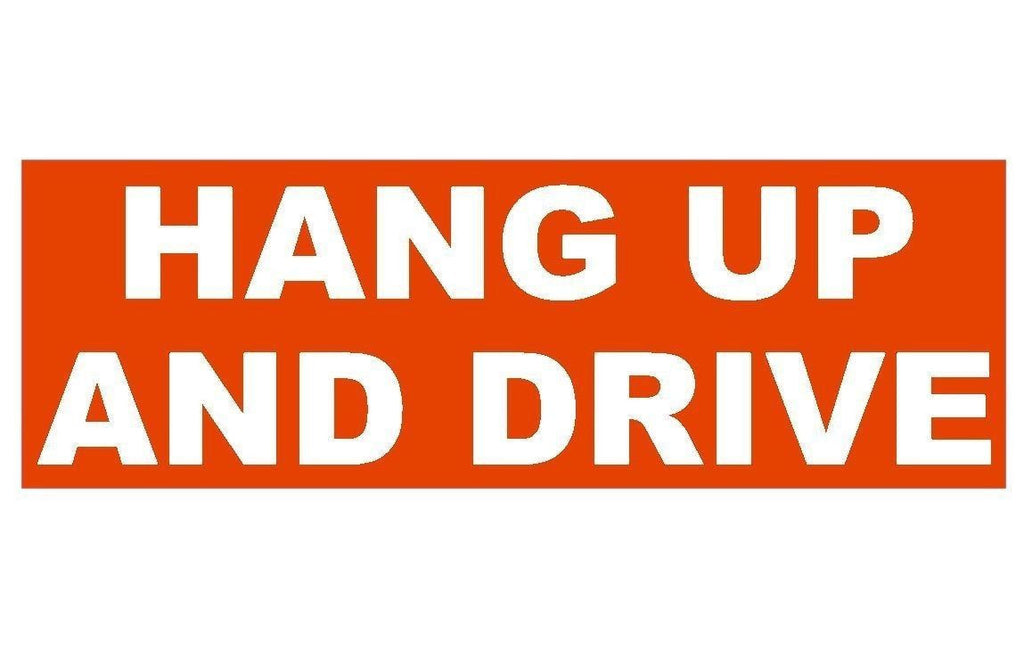 Hang Up And Drive Cell Phone Texting Bumper Sticker or Helmet Sticker D239 - Winter Park Products