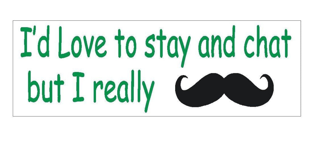 Stop & Chat Mustache FUNNY Bumper Sticker or Helmet Sticker MADE IN THE USA D287 - Winter Park Products