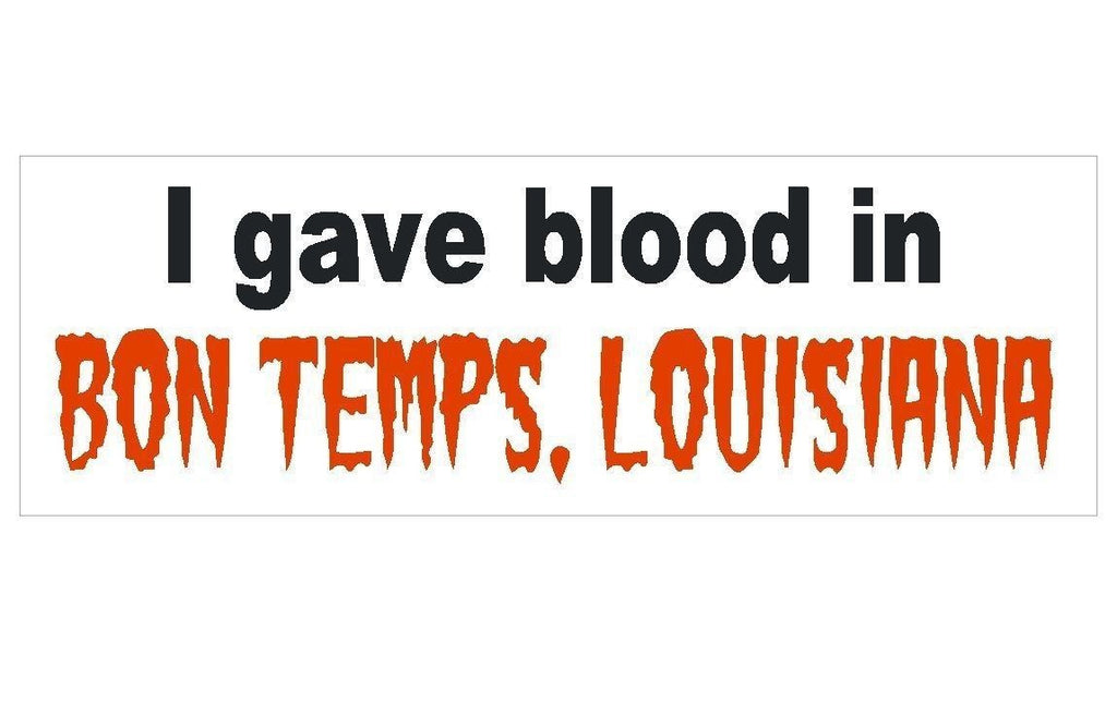 Vampire I gave blood Bon Temps Louisiana Bumper Sticker or Helmet Sticker D116 - Winter Park Products