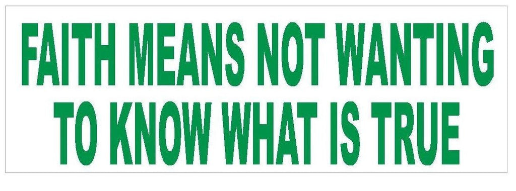 Atheist Faith Means Not Waiting To Know Bumper Sticker or Helmet Sticker D389 - Winter Park Products