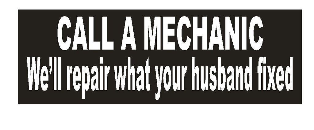 Call a Mechanic Funny Bumper Sticker or Helmet Sticker D646 - Winter Park Products