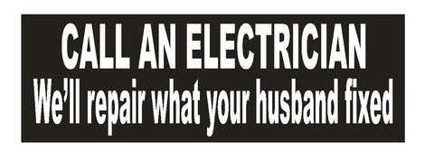 Call an Electrician Funny Bumper Sticker or Helmet Sticker D643 - Winter Park Products