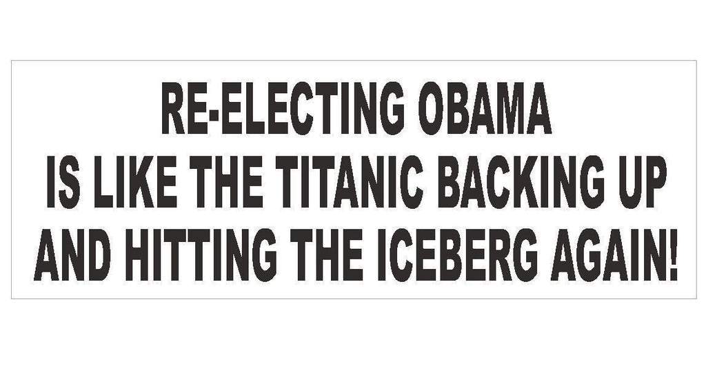 Anti Obama Titanic Iceberg Political Bumper Sticker or Helmet Sticker D182 - Winter Park Products