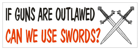 If Guns Are Outlawed Use Swords Anti Obama Bumper Sticker or Helmet Sticker D617 - Winter Park Products