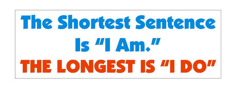 The Shortest Sentence Funny Bumper Sticker or Helmet Sticker D613 - Winter Park Products