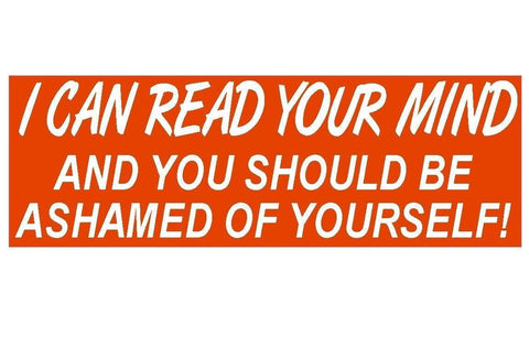 I Can Read your mind Funny Bumper Sticker or Helmet Sticker Made IN USA D126 - Winter Park Products