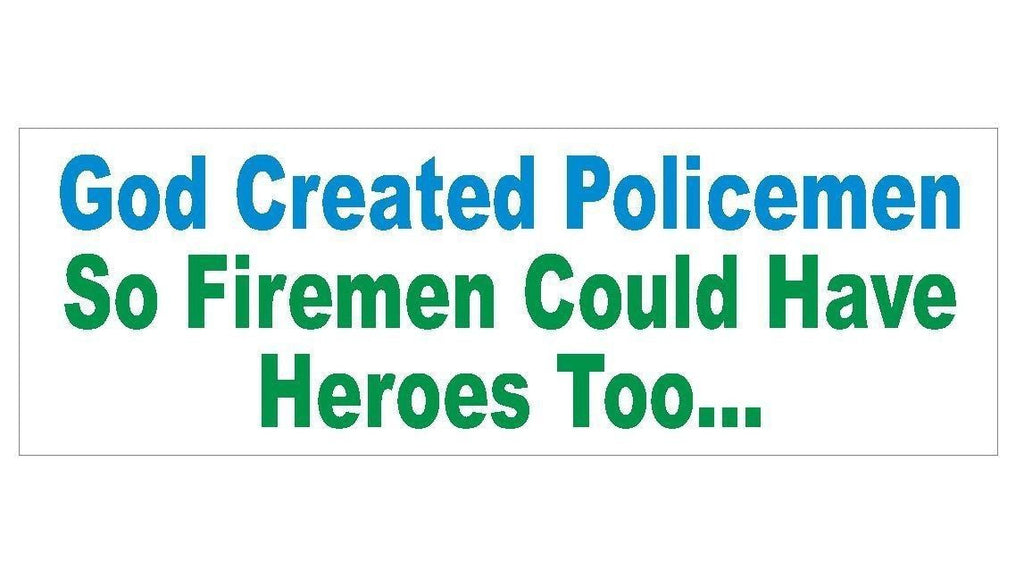 God Created Policemen COPS Funny Firemen Bumper Sticker or Helmet Sticker D349 - Winter Park Products