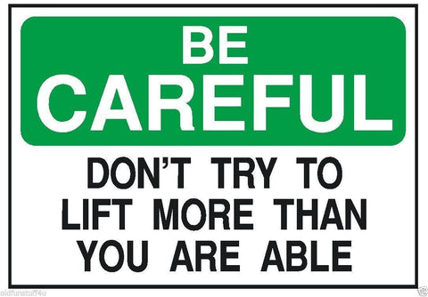 Be Careful Don't Lift More Than You Can OSHA Safety Sign Sticker D203 - Winter Park Products