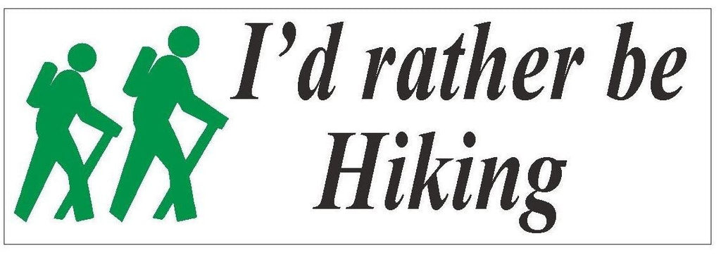 I'd Rather Be Hiking Bumper Sticker or Helmet Sticker D400 Camping TRAIL Woods - Winter Park Products