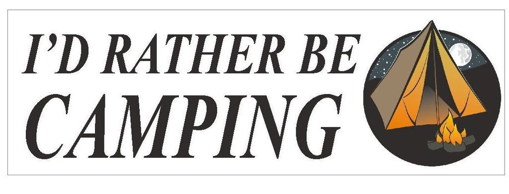 Id Rather Be Camping Funny Bumper Sticker or Helmet Sticker D427 Trail Hiking - Winter Park Products