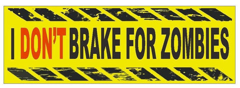 I Dont Break For Zombies Bumper Sticker or Helmet Sticker D436 Walking Dead - Winter Park Products