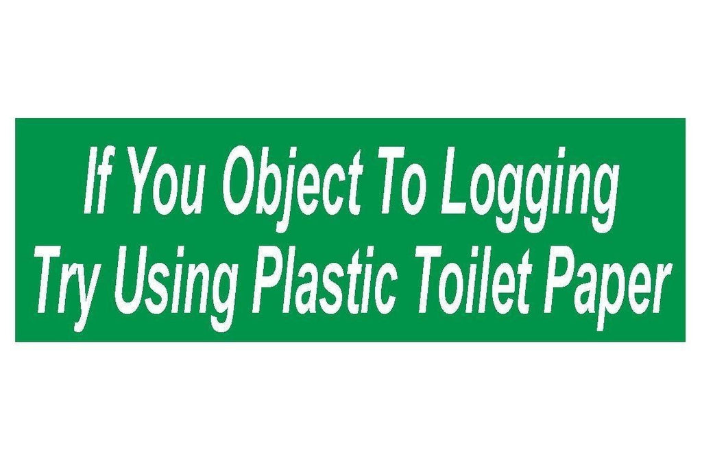 If You Object To Logging Political Bumper Sticker or Helmet Sticker D109 - Winter Park Products