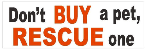Don't Buy A Pet Rescue One Bumper Sticker or Helmet Sticker D376 - Winter Park Products