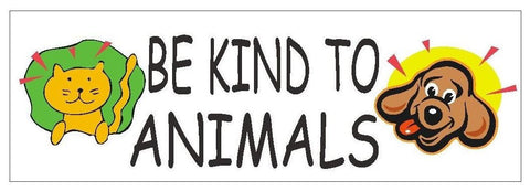 Be Kind To Animals Bumper Sticker or Helmet Sticker D395 CATS Dogs PETS - Winter Park Products