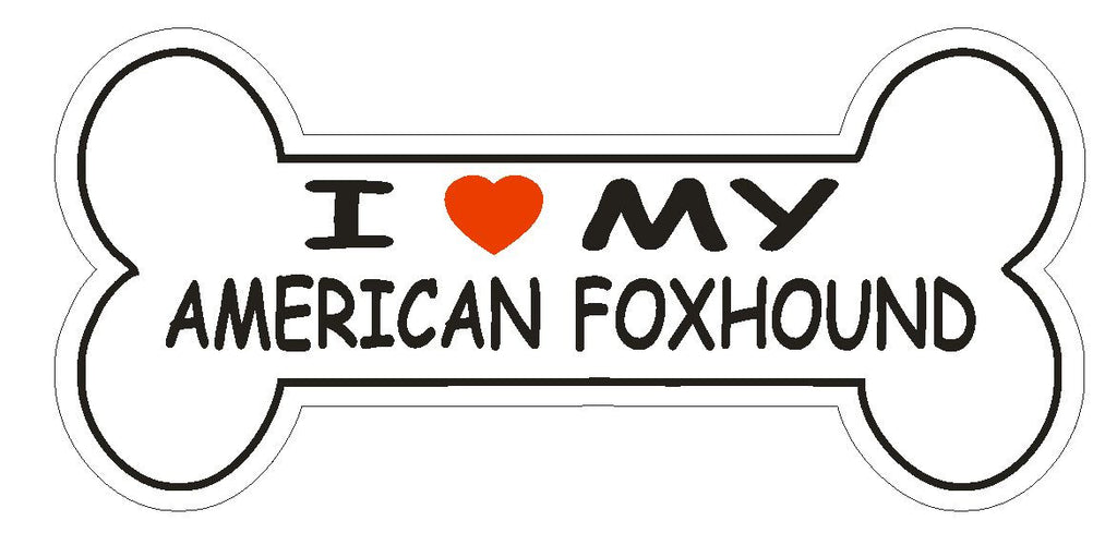 Love My American Foxhound Bumper Sticker or Helmet Sticker D2569 Dog Bone Decal - Winter Park Products